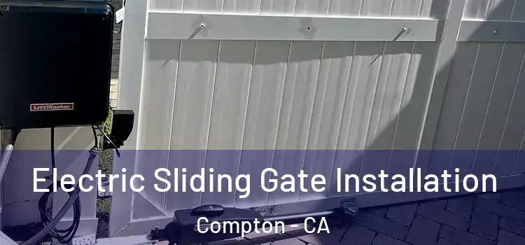  Electric Sliding Gate Installation Compton - CA