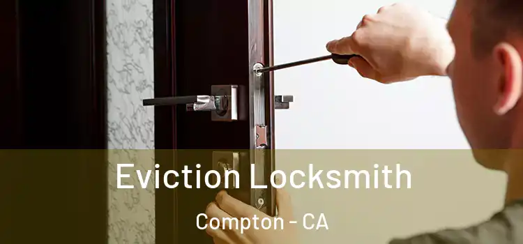  Eviction Locksmith Compton - CA