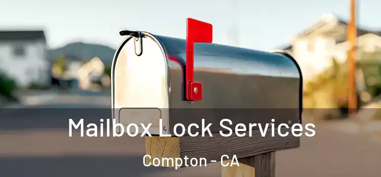  Mailbox Lock Services Compton - CA